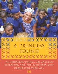A Princess Found: An American Family, an African Chiefdom, and the Daughter Who Connected Them All