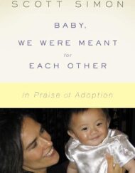 Baby, We Were Meant for Each Other: In Praise of Adoption