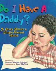 Do I Have a Daddy?: A Story About a Single-Parent Child