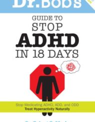 Dr. Bob's Guide to Stop ADHD in 18 Days