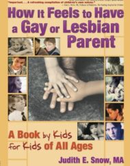 How It Feels to Have a Gay or Lesbian Parent: A Book by Kids for Kids of All Ages (Haworth Gay and Lesbian Studies)