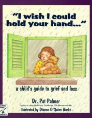 I Wish I Could Hold Your Hand: A Child's Guide to Grief and Loss