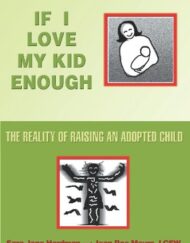 If I Love My Kid Enough: The Reality of Raising An Adopted Child
