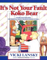 It's Not Your Fault, Koko Bear: A Read-Together Book for Parents and Young Children During Divorce (Lansky, Vicki)
