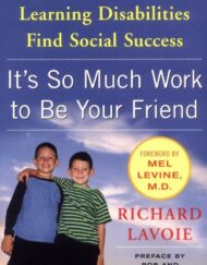 It's So Much Work to Be Your Friend: Helping the Child with Learning Disabilities Find Social Success