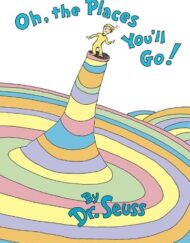 Oh, the Places You'll Go!  