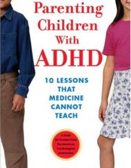 Parenting Children With Adhd: 10 Lessons That Medicine Cannot Teach (APA Lifetools)