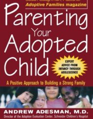 Parenting Your Adopted Child : A Positive Approach to Building a Strong Family
