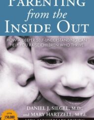 Parenting from the Inside Out: How a Deeper Self-Understanding Can Help You Raise Children Who Thrive: 10th Anniversary Edition