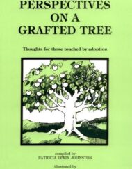 Perspectives on a Grafted Tree: Thoughts for Those Touched by Adoption