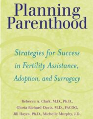 Planning Parenthood: Strategies for Success in Fertility Assistance, Adoption, and Surrogacy