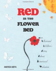 Red in the Flower Bed: An Illustrated Children's Story about Interracial Adoption