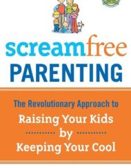 Screamfree Parenting, 10th Anniversary Revised Edition: How to Raise Amazing Adults by Learning to Pause More and React Less