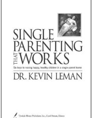 Single Parenting That Works: Six Keys to Raising Happy, Healthy Children in a Single-Parent Home