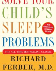 Solve Your Child's Sleep Problems: New, Revised, and Expanded Edition