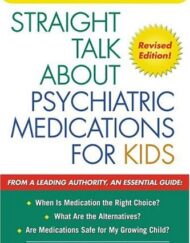Straight Talk about Psychiatric Medications for Kids, Revised Edition