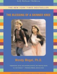 The Blessing Of A Skinned Knee: Raising Self-Reliant Children