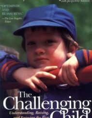 The Challenging Child: Understanding, Raising, and Enjoying the Five "Difficult" Types of Children