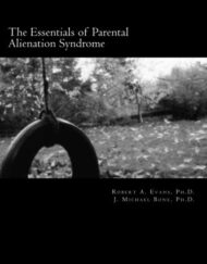 The Essentials of Parental Alienation Syndrome: It's Real, It's Here and It Hurts