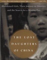 The Lost Daughters of China:  Abandoned Girls, Their Journey to America, and the Search for a Missing Past