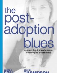 The Post-Adoption Blues: Overcoming the Unforeseen Challenges of Adoption