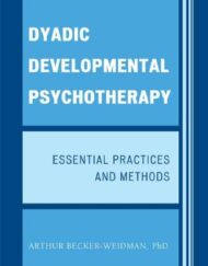 Dyadic Developmental Psychotherapy: Essential Practices and Methods