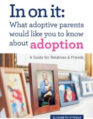 In On It: What Adoptive Parents Would Like You To Know About Adoption. A Guide for Relatives and Friends. (Mom's Choice Award Winner)