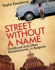 Street Without a Name: Childhood and Other Misadventures in Bulgaria