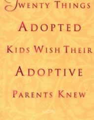 Twenty Things Adopted Kids Wish Their Adoptive Parents Knew