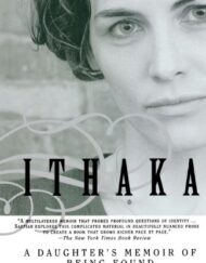 Ithaka: A Daughter's Memoir of Being Found