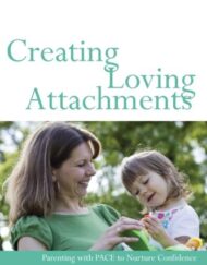 Creating Loving Attachments: Parenting with PACE to Nurture Confidence and Security in the Troubled Child
