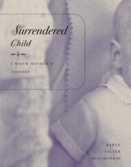 Surrendered Child: A Birth Mother's Journey