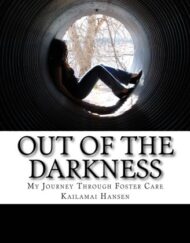 Out Of The Darkness: My Journey Through Foster Care