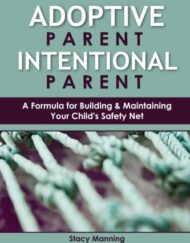 Adoptive Parent Intentional Parent: A Formula for Building & Maintaining Your Child's Safety Net