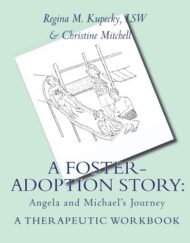 A Foster-Adoption Story: Angela and Michael's Journey: A Therapeutic Workbook for Traumatized Children