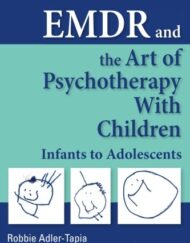 EMDR and the Art of Psychotherapy with Children, Second Edition: Infants to Adolescents