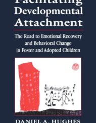 Facilitating Developmental Attachment: The Road to Emotional Recovery and Behavioral Change in Foster and Adopted Children