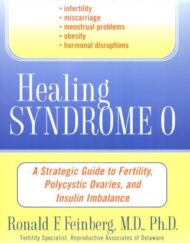 Healing Syndrome O: A Strategic Guide to Fertility, Polycystic Ovaries, and Insulin Imbalance