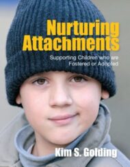 Nurturing Attachments: Supporting Children Who Are Fostered or Adopted