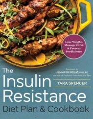 The Insulin Resistance Diet Plan & Cookbook: Lose Weight, Manage PCOS, and Prevent Prediabetes
