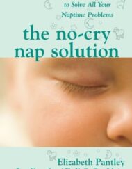 The No-Cry Nap Solution: Guaranteed Gentle Ways to Solve All Your Naptime Problems
