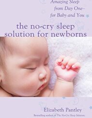 The No-Cry Sleep Solution for Newborns: Amazing Sleep from Day One - For Baby and You