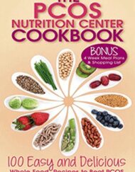 The PCOS Nutrition Center Cookbook: 100 Easy and Delicious Whole Food Recipes to Beat PCOS