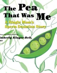 The Pea That Was Me (Volume 4): A Single Mom's/Sperm Donation Children's Story