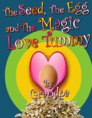 The Seed, The Egg, and The Magic Love Tummy