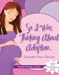 So I Was Thinking About Adoption...: Considering Your Choices