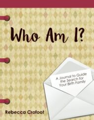 Who Am I: A Journal to Guide the Search for Your Birth Family