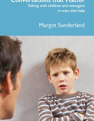 Conversations That Matter: Talking with Children and Teenagers in Ways That Help